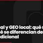SEO local y GEO local: qué son y en qué se diferencian del SEO tradicional