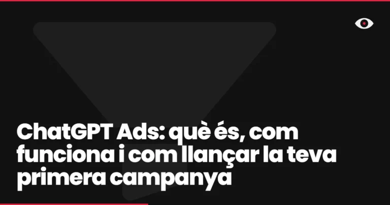 ChatGPT Ads: què és, com funciona i com llançar la teva primera campanya