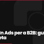 LinkedIn Ads per a B2B: guia completa per captar decisors sense cremar el pressupost