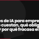 Agentes de IA para empresas: cuánto cuestan, qué obliga el AI Act y por qué fracasa el 40%