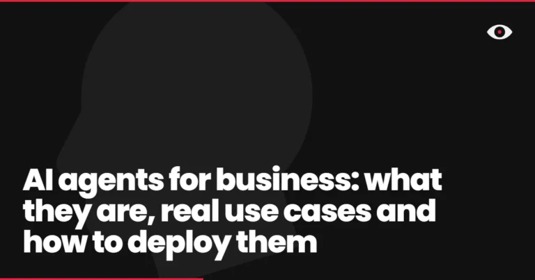 AI agents for business: what they are, real use cases and how to deploy them