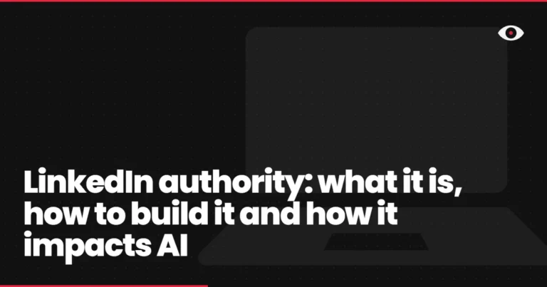 LinkedIn authority: what it is, how to build it and how it impacts AI