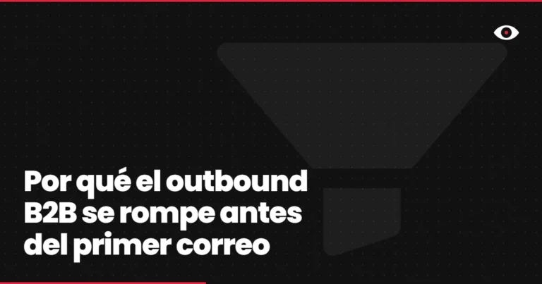 Por qué el outbound B2B se rompe antes del primer correo